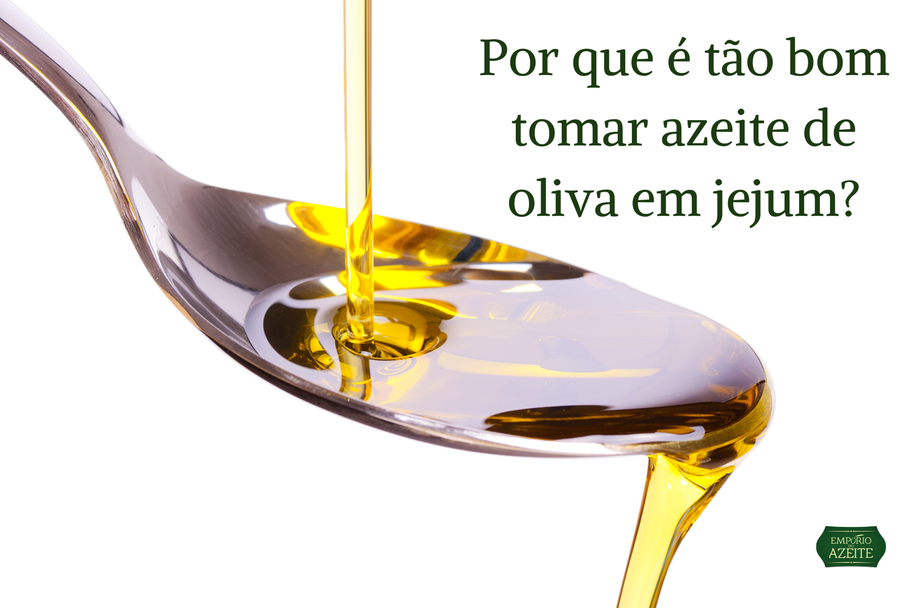Azeite de oliva em JEJUM | Emporio do Azeite